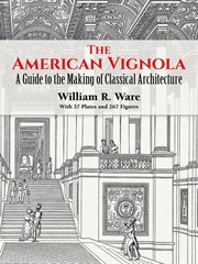 The American Vignola: a guide to the making of classical architecture cover image