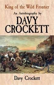 King of the Wild Frontier: An Autobiography by Davy Crockett cover image