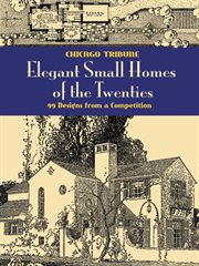 Elegant Small Homes of the Twenties: 99 Designs from a Competition cover image