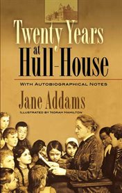 Twenty years at Hull-House: with autobiographical notes cover image