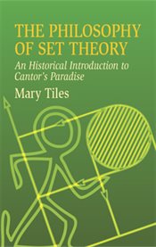 Philosophy of Set Theory: An Historical Introduction to Cantor's Paradise cover image