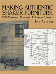 Making authentic Shaker furniture: with measured drawings of museum classics cover image
