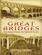 Great Bridges: From Ancient Times to the Twentieth Century cover image