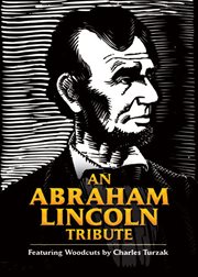 Abraham Lincoln Tribute: Featuring Woodcuts by Charles Turzak cover image