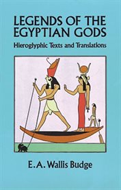 Legends of the Egyptian Gods: Hieroglyphic Texts and Translations cover image