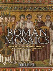 Roman Mosaics: Over 60 Full-Color Images from the 4th Through the 13th Centuries cover image