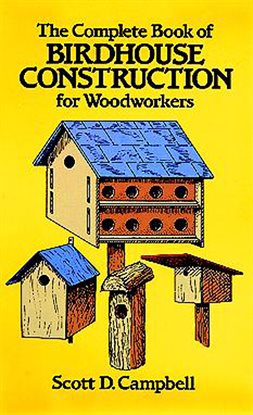 Cover image for The Complete Book of Birdhouse Construction for Woodworkers