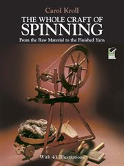 The whole craft of spinning: from the raw material to the finished yarn cover image