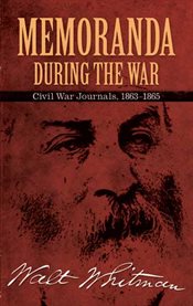 Memoranda during the war: Civil War journals, 1863-1865 cover image