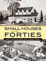 Small houses of the forties: with illustrations and floor plans cover image