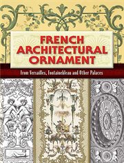 French Architectural Ornament: From Versailles, Fontainebleau and Other Palaces cover image