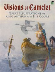 Visions of Camelot: Great Illustrations of King Arthur and His Court cover image