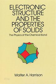 Electronic Structure and the Properties of Solids: The Physics of the Chemical Bond cover image