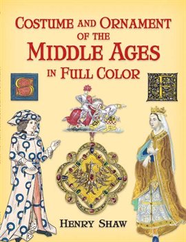 Cover image for Costume and Ornament of the Middle Ages in Full Color