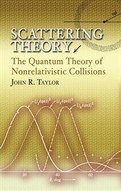 Scattering theory: the quantum theory on nonrelativistic collisions cover image
