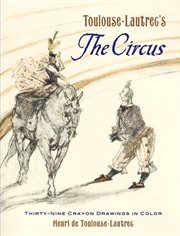 Toulouse-Lautrec's The Circus: Thirty-Nine Crayon Drawings in Color cover image