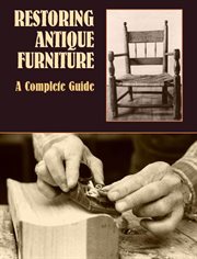 Restoring antique furniture: a complete guide cover image