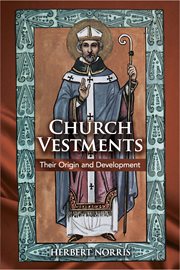 Church vestments : their origin & development cover image