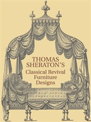 Thomas Sheraton's Classical Revival Furniture Designs cover image