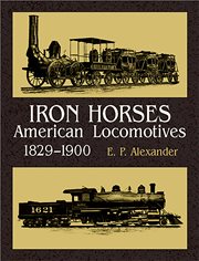 Iron Horses: American Locomotives 1829-1900 cover image