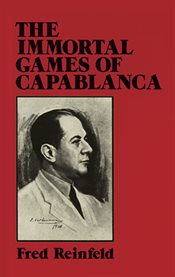 The immortal games of Capablanca cover image