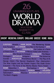 World drama, volume 1: Ancient Greece, Rome, India, China, Japan, Medieval Europe, and England : an anthology cover image