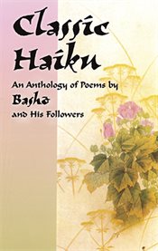Classic haiku: an anthology of poems by Bashō and his followers cover image