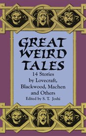 Great weird tales: 14 stories by Lovecraft, Blackwood, Machen, and others cover image