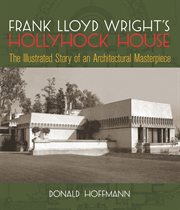 Frank Lloyd Wright's Hollyhock House cover image