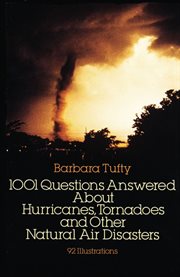 1001 questions answered about hurricanes, tornadoes, and other natural air disasters cover image