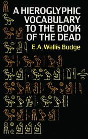 A hieroglyphic vocabulary to the Book of the dead cover image