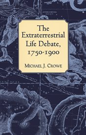 The extraterrestrial life debate, 1750-1900: the idea of a plurality of worlds from Kant to Lowell cover image
