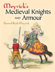 Meyrick's medieval knights and armour cover image