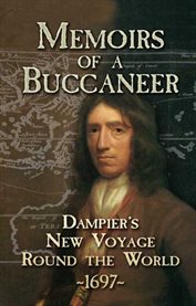 Memoirs of a buccaneer: Dampier's new voyage round the world, 1697 cover image