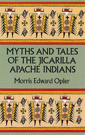 Myths and Tales of the Jicarilla Apache Indians cover image