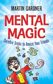Mental Magic: Surefire Tricks to Amaze Your Friends cover image