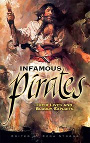 Infamous Pirates: Their Lives and Bloody Exploits cover image