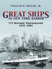 Great Ships in New York Harbor: 175 Historic Photographs, 1935-2005 cover image