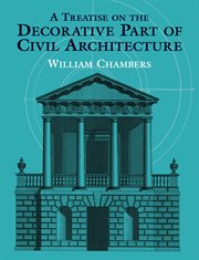 A treatise on the decorative part of civil architecture cover image