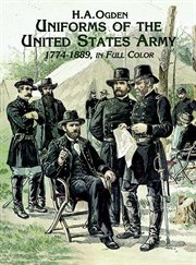 Uniforms of the United States Army, 1774-1889, in full color cover image