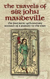 Travels of Sir John Mandeville: The Fantastic 14th-Century Account of a Journey to the East cover image