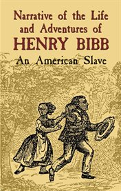 Narrative of the Life and Adventures of Henry Bibb: An American Slave cover image