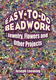 Easy-to-Do Beadwork: Jewelry, Flowers and Other Projects cover image