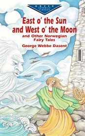 East o' the sun and west o' the moon and other Norwegian fairy tales cover image