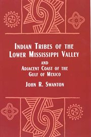 Indian Tribes of the Lower Mississippi Valley and Adjacent Coast of the Gulf of cover image