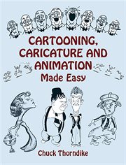 Cartooning, caricature, and animation made easy cover image