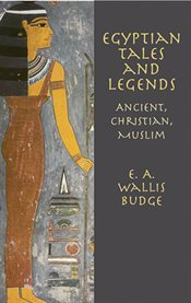 Egyptian Tales and Legends: Ancient, Christian, Muslim cover image
