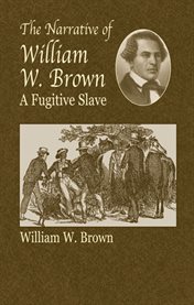 The narrative of William W. Brown, a fugitive slave cover image