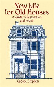 New Life for Old Houses: A Guide to Restoration and Repair cover image