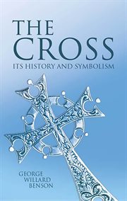 Cross: Its History and Symbolism cover image